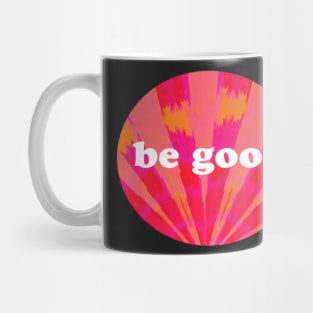 be good sticker Mug